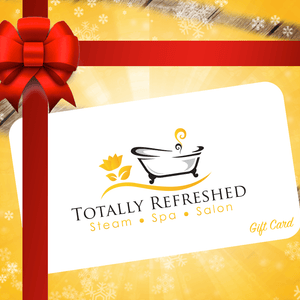 Totally Refreshed Steam and Spa Gift Card - Totally Refreshed Steam and Spa
