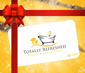 Totally Refreshed Steam and Spa Gift Card - Totally Refreshed Steam and Spa